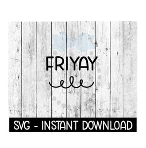 FRIYAY SVG, SVG Files, Instant Download, Cricut Cut Files, Silhouette Cut Files, Download, Print