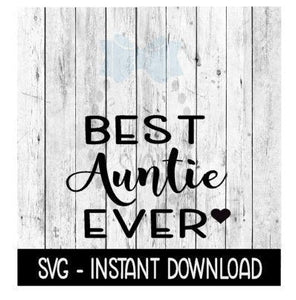 Best Auntie Ever Heart SVG, SVG Files, Instant Download, Cricut Cut Files, Silhouette Cut Files, Download, Print