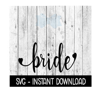 Bride Heart SVG Files, Instant Download, Cricut Cut Files, Silhouette Cut Files, Download, Print