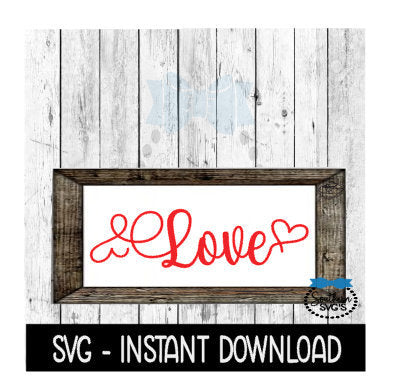 Love Farmhouse Valentine's Day SVG Files, Instant Download, Cricut Cut Files, Silhouette Cut Files, Download, Print
