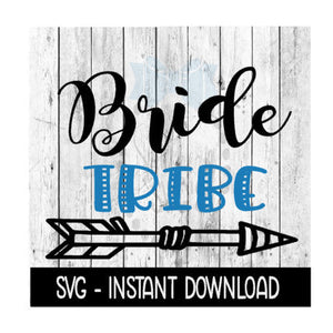 Bride Tribe Bachelorette Girls Weekend SVG, SVG Files, Instant Download, Cricut Cut Files, Silhouette Cut Files, Download, Print