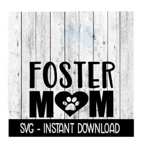 Foster Mom Dog Paw SVG, SVG Files, Instant Download, Cricut Cut Files, Silhouette Cut Files, Download, Print