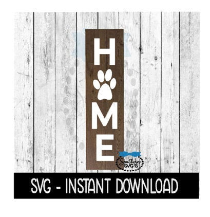Home Dog Paw Farmhouse Vertical Sign SVG, SVG Files, Instant Download, Cricut Cut Files, Silhouette Cut Files, Download, Print