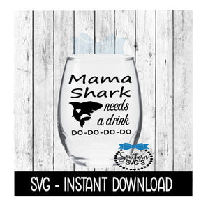 Mama Shark Needs A Drink Do Do Do Do SVG, SVG Files, Instant Download, Cricut Cut Files, Silhouette Cut Files, Download, Print