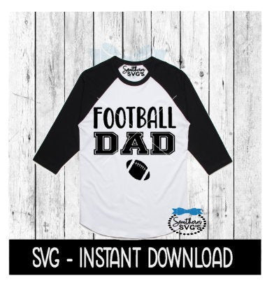 Football DAD SVG, SVG Files, Instant Download, Cricut Cut Files, Silhouette Cut Files, Download, Print