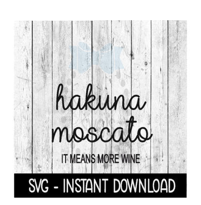 Hakuna MoscatoSVG, Funny Wine SVG Files Instant Download, Cricut Cut Files, Silhouette Cut Files, Download, Print