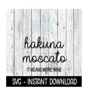 Hakuna MoscatoSVG, Funny Wine SVG Files Instant Download, Cricut Cut Files, Silhouette Cut Files, Download, Print