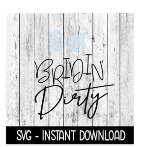 Bridin' Dirty, SVG Files, Instand Download, Cricut Cut Files, Silhouette Cut Files, Download, Print