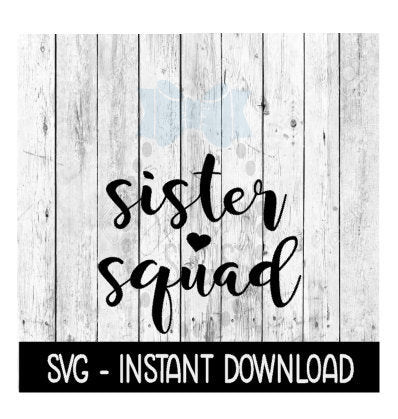 Sister Squad SVG, SVG Files, Instant Download, Cricut Cut Files, Silhouette Cut Files, Download, Print