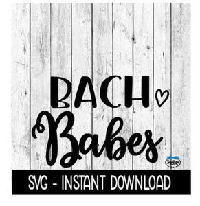 Bach Babes Bachelorette Party SVG,  SVG Files, Instant Download, Cricut Cut Files, Silhouette Cut Files, Download, Print