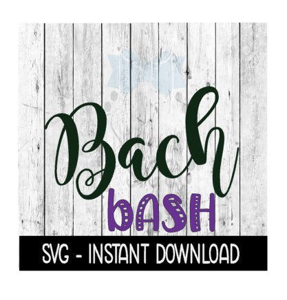 Bach Bash Bachelorette Girls Weekend SVG, SVG Files, Instant Download, Cricut Cut Files, Silhouette Cut Files, Download, Print