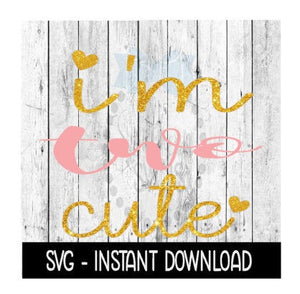 I'm Two Cute, 2nd Birthday, Girls Tee Shirt SVG, SVG Files, Instant Download, Cricut Cut Files, Silhouette Cut Files, Download, Print