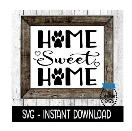 Home Sweet Home Dog Paw Farmhouse Sign SVG, SVG Files, Instant Download, Cricut Cut Files, Silhouette Cut Files, Download, Print