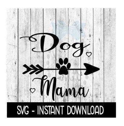 Dog Mama Arrow Dog Paw SVG, SVG Files, Instant Download, Cricut Cut Files, Silhouette Cut Files, Download, Print
