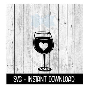 Wine Glass Heart Cutout, Funny Wine SVG, SVG Files, Instant Download, Cricut Cut Files, Silhouette Cut Files, Download, Print