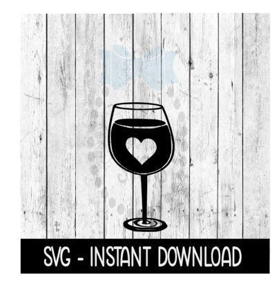 Wine Glass Heart Cutout, Funny Wine SVG, SVG Files, Instant Download, Cricut Cut Files, Silhouette Cut Files, Download, Print