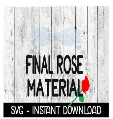 Final Rose Material, The Bachelor SVG, SVG Files, Instant Download, Cricut Cut Files, Silhouette Cut Files, Download, Print