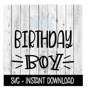 Birthday Boy SVG, Boys Birthday SVG, SVG Files Instant Download, Cricut Cut Files, Silhouette Cut Files, Download, Print