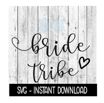 Bride Tribe, Bridal Party SVG, SVG Files Instant Download, Cricut Cut Files, Silhouette Cut Files, Download, Print