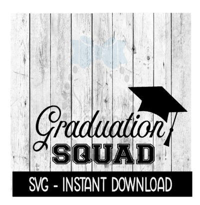 Graduation Squad SVG, Graduation SVG Files, Instant Download, Cricut Cut Files, Silhouette Cut Files, Download, Print