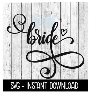 Bride Fancy SVG, Bridal SVG Files, Instant Download, Cricut Cut Files, Silhouette Cut Files, Download, Print