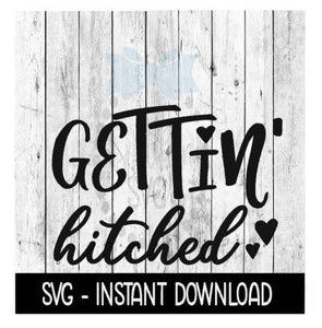 Getting Hitched SVG, Wedding  Engagement SVG, SVG Files Instant Download, Cricut Cut Files, Silhouette Cut Files, Download, Print