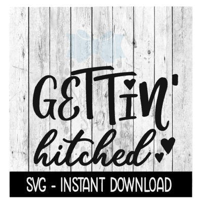 Getting Hitched SVG, Wedding  Engagement SVG, SVG Files Instant Download, Cricut Cut Files, Silhouette Cut Files, Download, Print
