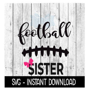 Football Sister SVG, Football Game Day SVG, SVG Files Instant Download, Cricut Cut Files, Silhouette Cut Files, Download, Print