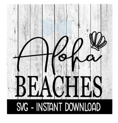 Aloha Beaches SVG, SVG Files, Instant Download, Cricut Cut Files, Silhouette Cut Files, Download, Print