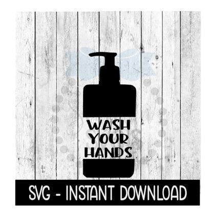 Wash Your Hands SVG, Funny Wine SVG Files, Instant Download, Cricut Cut Files, Silhouette Cut Files, Download, Print