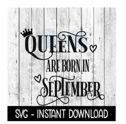 Queens Are Born In September SVG, Funny Birthday SVG Files, Instant Download, Cricut Cut Files, Silhouette Cut Files, Download, Print