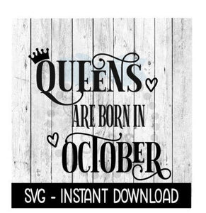 Queens Are Born In October SVG, Funny Birthday SVG Files, Instant Download, Cricut Cut Files, Silhouette Cut Files, Download, Print