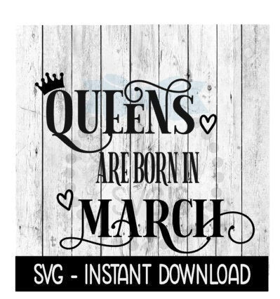 Queens Are Born In March SVG, Funny Birthday SVG Files, Instant Download, Cricut Cut Files, Silhouette Cut Files, Download, Print