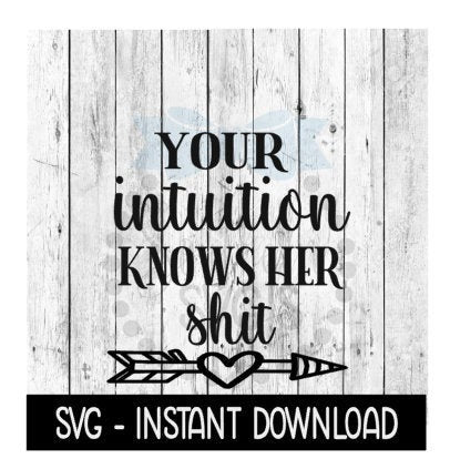 Your Intuition Knows Her Shit SVG, Funny Wine SVG Files, Instant Download, Cricut Cut Files, Silhouette Cut Files, Download, Print