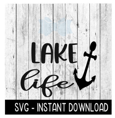 Lake Life SVG, Boating Anchor SVG Files, Instant Download, Cricut Cut Files, Silhouette Cut Files, Download, Print