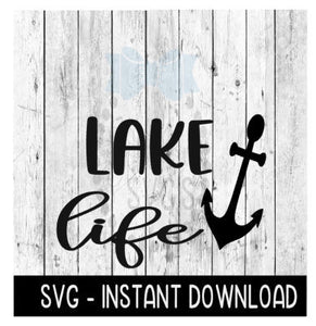 Lake Life SVG, Boating Anchor SVG Files, Instant Download, Cricut Cut Files, Silhouette Cut Files, Download, Print