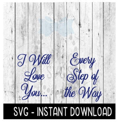 Wedding Shoe SVG, I Will Love You Every Step Of The Way SVG Files, Instant Download, Cricut Cut Files, Silhouette Cut Files, Download, Print