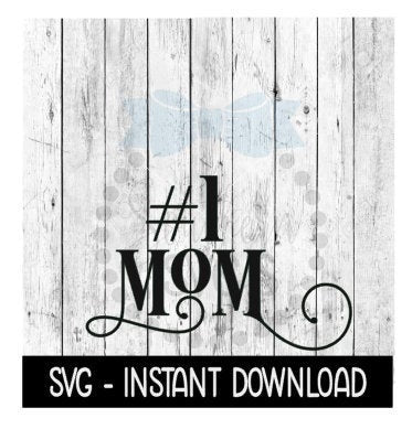 Number One Mom SVG, Mothers Day SVG Files, Instant Download, Cricut Cut Files, Silhouette Cut Files, Download, Print