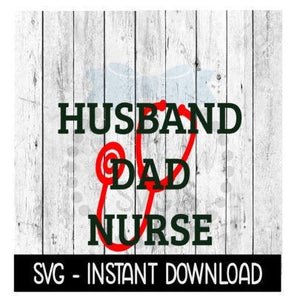 Husband Dad Nurse SVG, Nurse Stethescope Heart SVG Files, Instant Download, Cricut Cut Files, Silhouette Cut Files, Download, Print