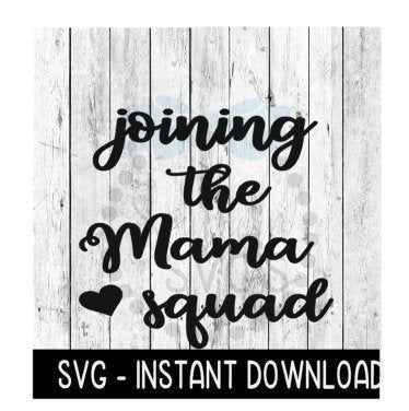 Joining The Mama Squad SVG, Mothers Day SVG, Instant Download, Cricut Cut Files, Silhouette Cut Files, Download, Print