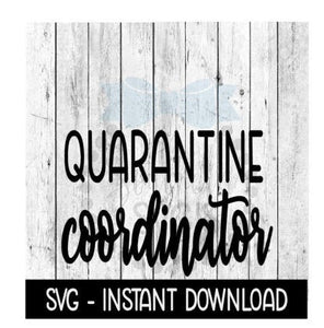 Quarantine Coordinator SVG, Funny Wine SVG Files, Instant Download, Cricut Cut Files, Silhouette Cut Files, Download, Print