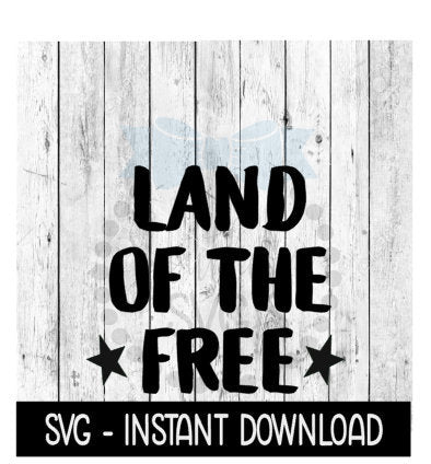 Land Of The Free SVG, Memorial Day SVG, 4th Of July SVG Files, Instant Download, Cricut Cut Files, Silhouette Cut Files, Download, Print