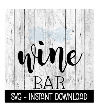 Wine Bar SVG, Funny Wine SVG Files, Instant Download, Cricut Cut Files, Silhouette Cut Files, Download, Print