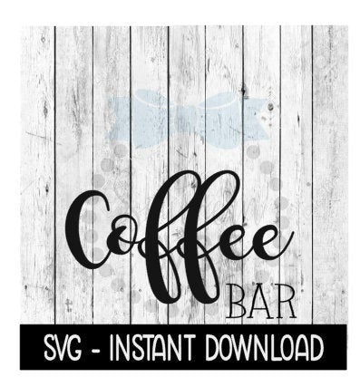 Coffee Bar SVG, Funny Wine SVG Files, Instant Download, Cricut Cut Files, Silhouette Cut Files, Download, Print