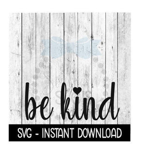 Be Kind SVG, Funny Wine SVG Files, Instant Download, Cricut Cut Files, Silhouette Cut Files, Download, Print