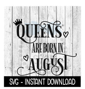 Queens Are Born In August SVG, Funny Birthday SVG Files, Instant Download, Cricut Cut Files, Silhouette Cut Files, Download, Print