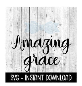 Amazing Grace SVG, Farmhouse Sign SVG Files, Instant Download, Cricut Cut Files, Silhouette Cut Files, Download, Print