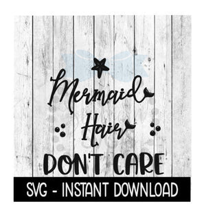 Mermaid Hair Dont Care SVG, Funny Wine SVG Files, Instant Download, Cricut Cut Files, Silhouette Cut Files, Download, Print