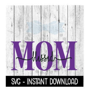 Blessed Mom Layered SVG, Mothers Day SVG Files, Instant Download, Cricut Cut Files, Silhouette Cut Files, Download, Print