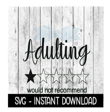 Adulting Would Not Reccomend 1 Star SVG, Mothers Day SVG Files, Instant Download, Cricut Cut Files, Silhouette Cut Files, Download, Print